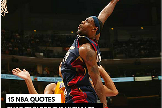 15 NBA Quotes That Will Provide Much Needed Career Motivation