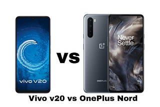 The difference between Vivo V20 vs. OnePlus Nord , Which would be better ??