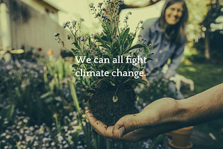 Happy people gardening — “We can fight climate change.”