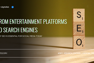 From Entertainment Platforms to Search Engines: Why SEO is Essential for Social Media Today