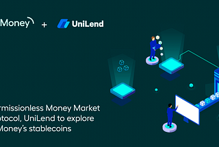 Permissionless Money Market Protocol, UniLend to explore e-Money’s stablecoins
