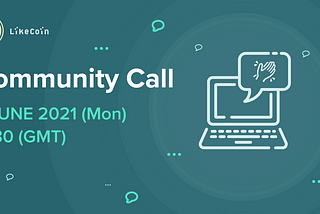 LikeCoin Community Call #202106 Minutes