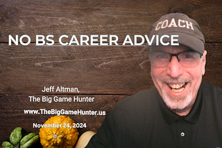 No BS Career Advice: November 24, 2024