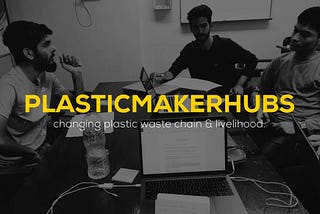 “Reduce, Reuse and Recycle”, a chat with Plastic Maker Hubs.