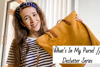 What’s In My Purse and Declutter!
