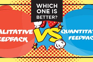Qualitative vs Quantitative Feedback: Which One Is Better?