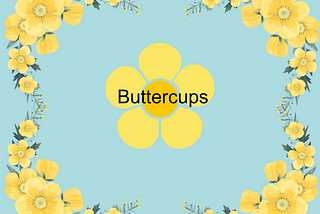 Buttercups cartoon images made by Laura Jevtich using Canva Pro
