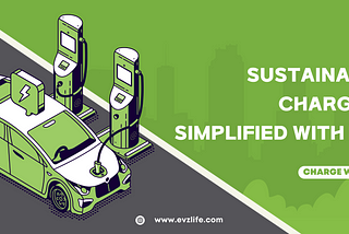 EVZ Platform: Bridging Technology and Accessibility for Sustainable Charging