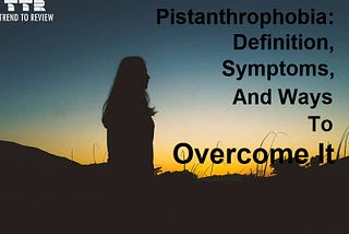 PISTANTHROPHOBIA — An Unavoidable Fear