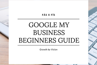 Google My Business — Ultimate Beginners Guide