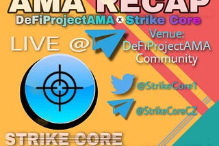 AMA RECAP with Strike Core held @ DeFiProjectAMA Telegram Community