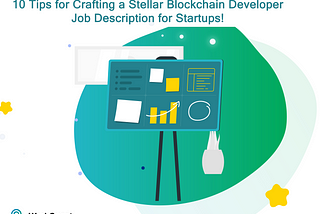 🚀 10 Tips for Crafting a Stellar Blockchain Developer Job Description for Startups!