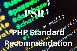 PSR: PHP Standard Recommendation