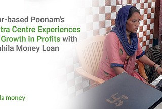Alwar-based Poonam’s E-Mitra Centre Experiences 50% Growth in Profits with a Mahila Money Loan