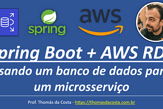 Spring Boot + AWS RDS: usando um banco de dados para um microsserviço