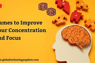 GAMES TO IMPROVE CONCENTRATION AND FOCUS