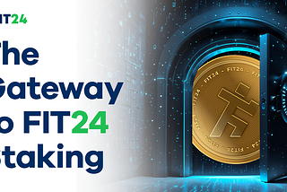 The Gateway to FIT24 Staking