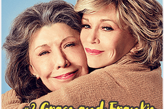 #2 — Grace and Frankie