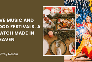 Live Music and Food Festivals: A Match Made in Heaven | Art & Music| Jeffrey Nessia