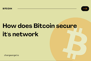 How does Bitcoin secure it’s network