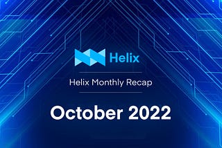 Helix Monthly Recap | October 2022
