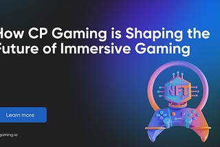 How CP Gaming is Shaping the Future of Immersive Gaming