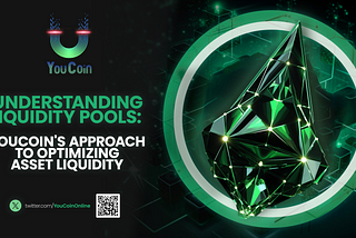 Understanding Liquidity Pools: YouCoin’s Approach to Optimizing Asset Liquidity