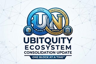 🌐 UBITQUITY Ecosystem Update: Consolidating Our Future with UBQ and NGOV