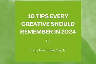 10 Tips Every Creative Should Remember In 2024