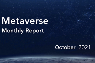 Metaverse Monthly Report — October 2021