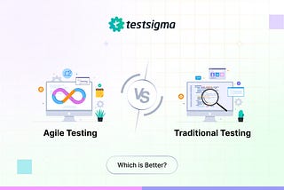 Agile Testing VS Traditional Testing