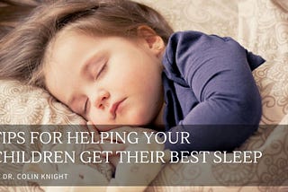 Tips for Helping Your Children Get Their Best Sleep