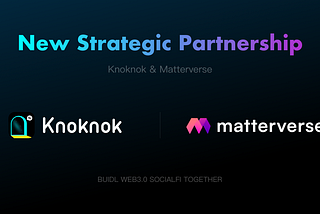 Knoknok and Matterverse announce strategic partnership