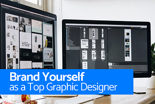 How to Brand Yourself as a Top Graphic Designer