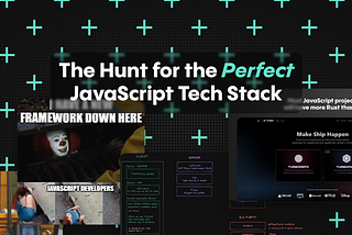 The Hunt for the Perfect JavaScript Tech Stack