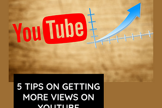 5 Tips On Getting More Views On YouTube