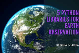 5 Python Libraries for Earth Observation