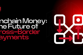 Onchain Money: The Future of Cross-Border Payments