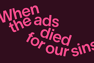 The Ego Death of Advertising