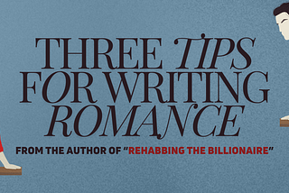 My 3 Biggest Romance Writing Tips