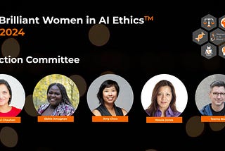 Meet the Selection Committee for “100 Brilliant Women in AI Ethics” list — 2024