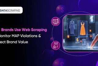 How D2C Brands Use Web Scraping to Monitor MAP Violations & Protect Brand Value?
