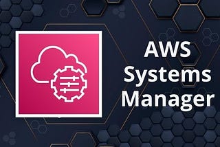Using Systems Manager To Automate Operational Tasks Across AWS Resources
