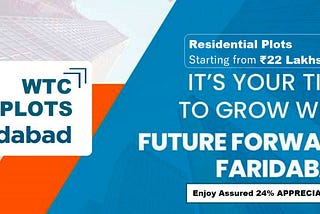 WTC Faridabad |Our First-Ever Nature Themed Plotted Development In Sector 111 to 114, South…