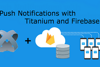 Push Notifications with Titanium and Firebase