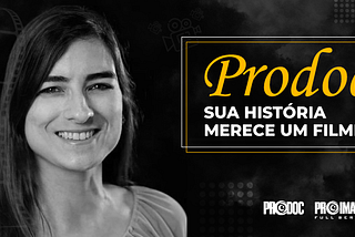 “Prodoc — Sua história merece um filme”