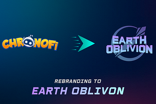 Rebranding CHRONOFi as EARTH OBLIVION