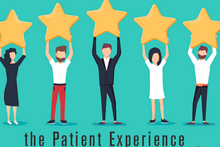 What is patient experience and why does it matter?