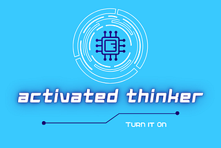 Activated Thinker— A Publication For All Writers