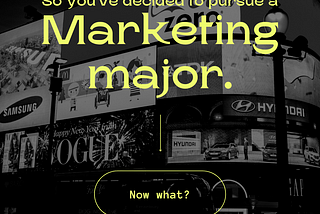 So you’ve decided to pursue a marketing major. Now what?